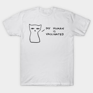 My human is vaccinated T-Shirt